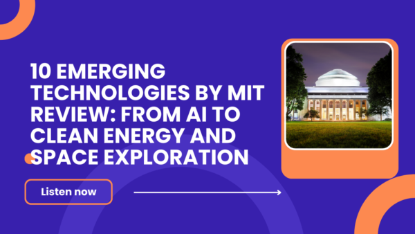 10 Emerging Technologies by MIT Review: From AI to Clean Energy and ...