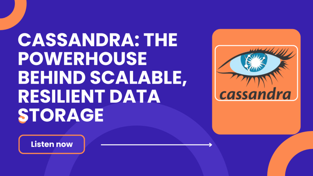 Cassandra: The Powerhouse Behind Scalable, Resilient Data Storage ...