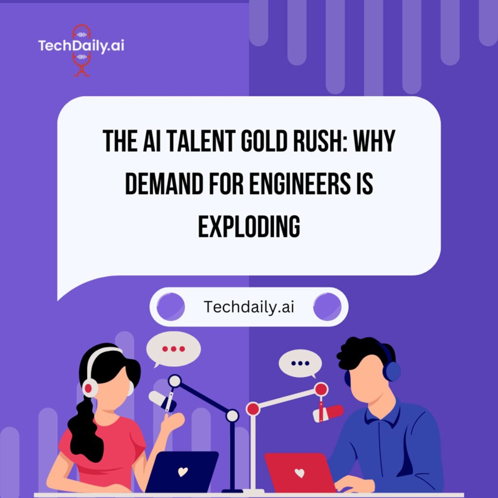 The AI Talent Gold Rush: Why Demand for Engineers Is Exploding - Tech Daily