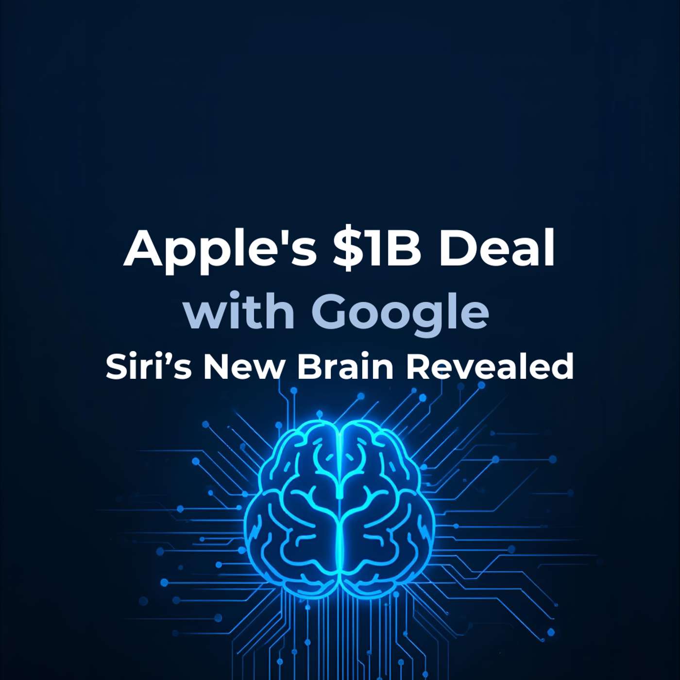Apple’s $1B Deal with Google: Siri’s New Brain Revealed