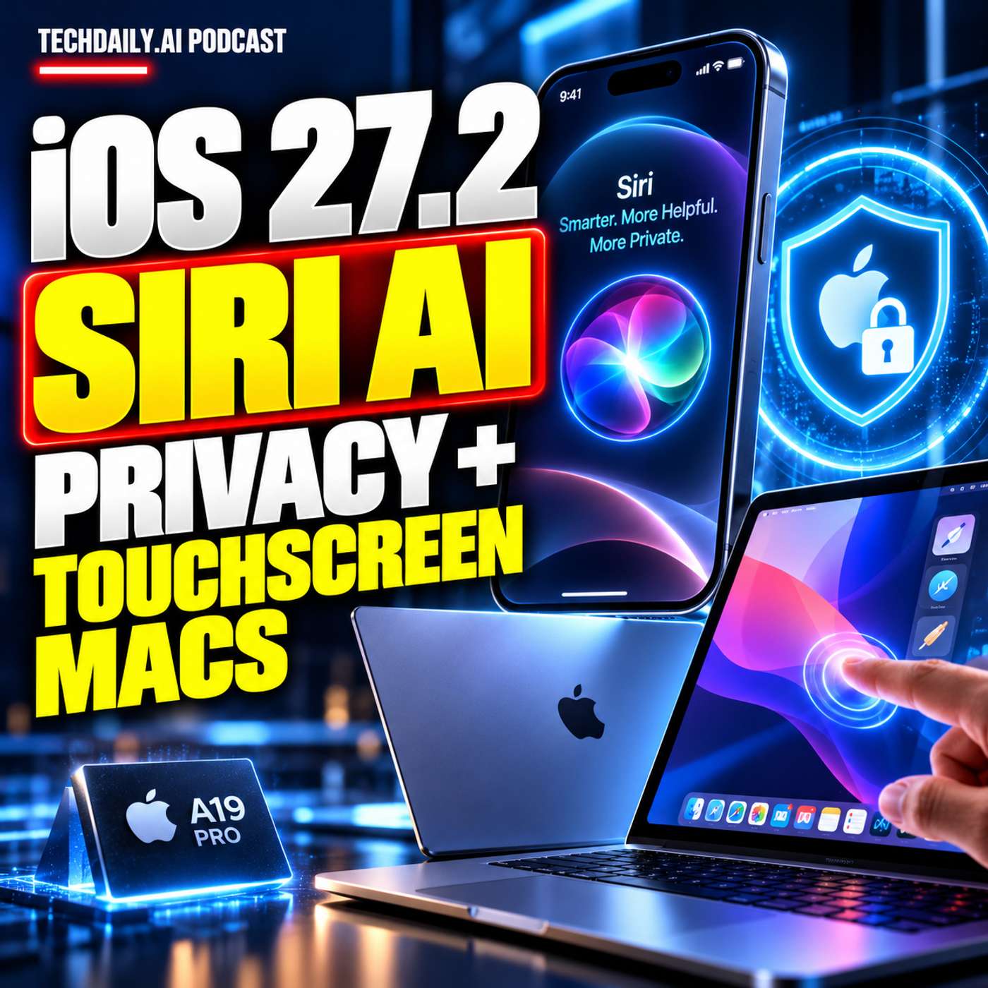 Apple iOS 27.2: Siri AI Upgrades, Privacy & Touchscreen Macs